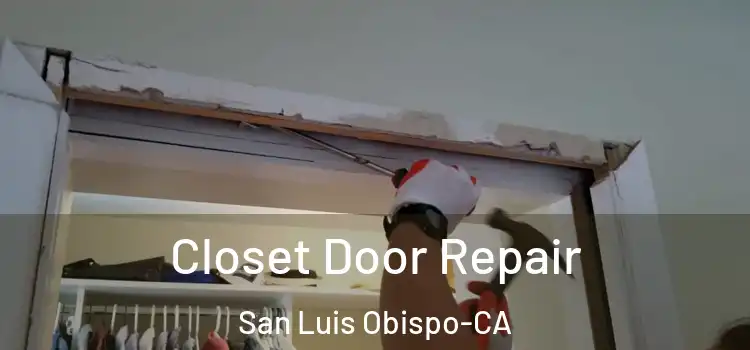  Closet Door Repair San Luis Obispo-CA