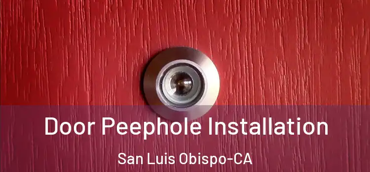 Door Peephole Installation San Luis Obispo-CA