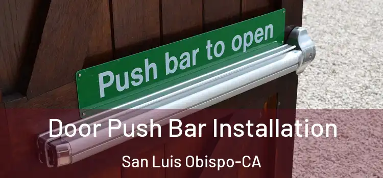  Door Push Bar Installation San Luis Obispo-CA