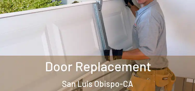  Door Replacement San Luis Obispo-CA
