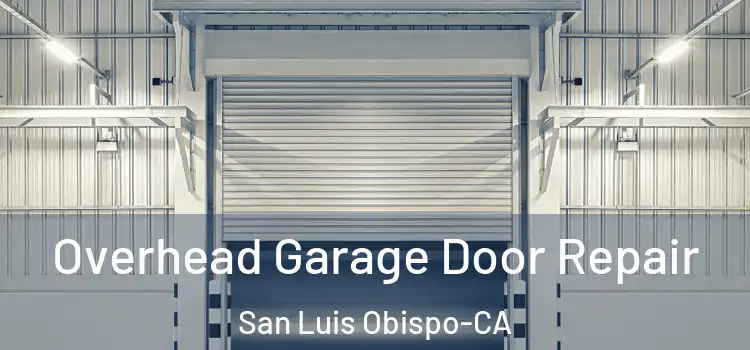  Overhead Garage Door Repair San Luis Obispo-CA